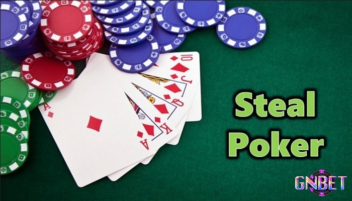 Steal Poker là gì?