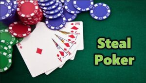 Steal Poker là gì? Bí kíp Steal Poker hiệu quả từ các cao thủ