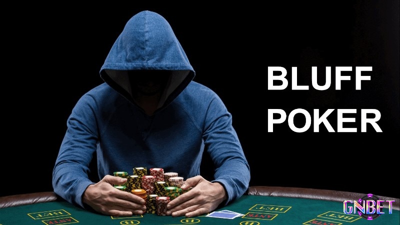 Cùng GNBET tìm hiểu Bluff là gì trong Poker? và các chiến thuật chơi cơ bản nhé